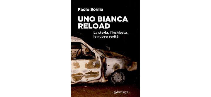UNO BIANCA RELOAD: nuovo libro-inchiesta del giornalista Paolo Soglia