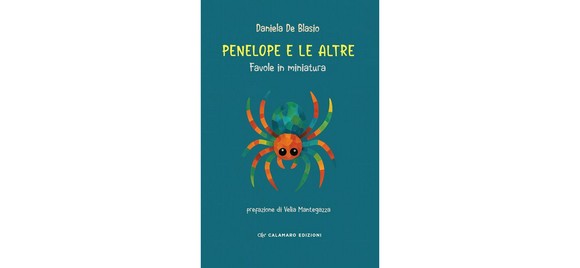 Metaforiche, delicate, realistiche favole in miniatura della giornalista e narratrice Daniela De Blasio