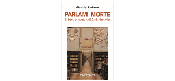 PARLAMI MORTE: insolito romanzo noir del giornalista e scrittore Gianluigi Schiavon
