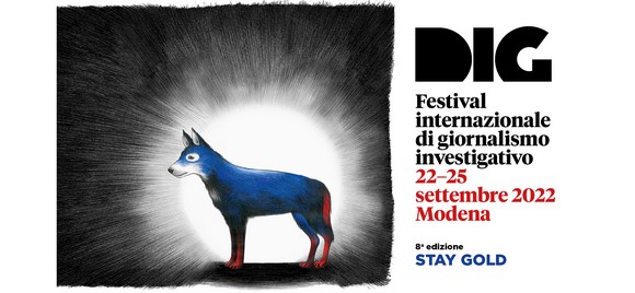 “DIG Festival 2022: Stay Gold”. Eccellenze internazionali del giornalismo investigativo e di reportage dal 22 al 25 settembre a Modena