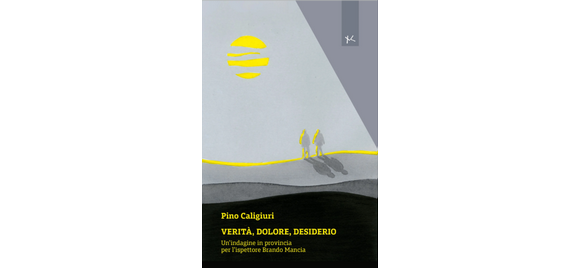 Ombre, antiche ferite, segreti inconfessabili nel nuovo romanzo poliziesco di Pino Caligiuri