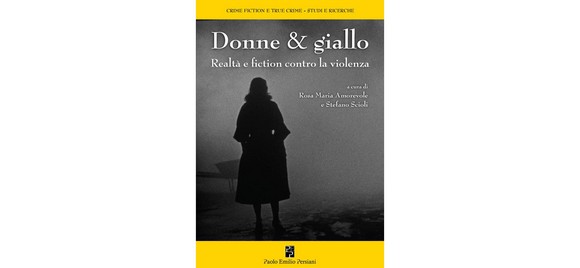 “Donne & giallo”: analisi critica con contributi militanti a cura di Rosa Maria Amorevole e Stefano Scioli