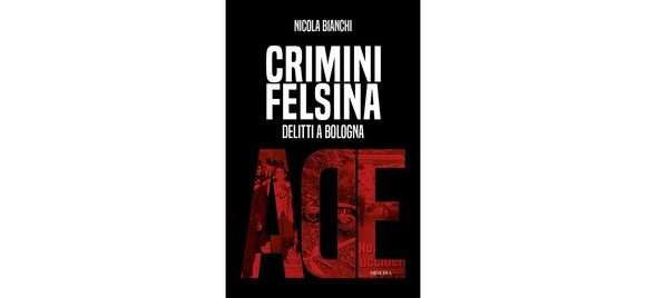 Singolare e realistico viaggio-memoria del giornalista Nicola Bianchi fra gli eventi criminali di Bologna